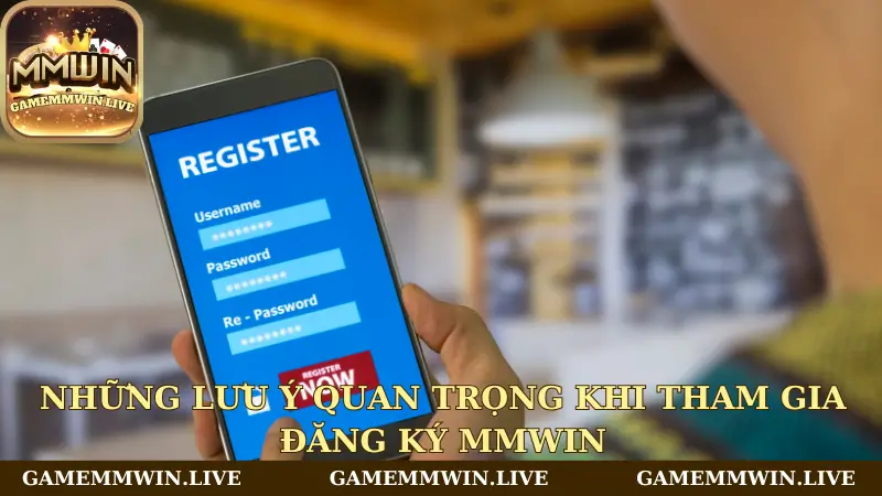 Những lưu ý quan trọng khi đăng ký Mmwin